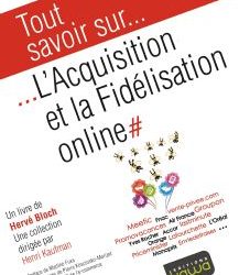 Tout savoir sur l&rsquo;Acquisition et la Fidélisation online