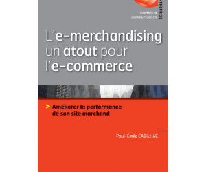L’emerchandising, un atout pour l&rsquo;e-commerce [livre]